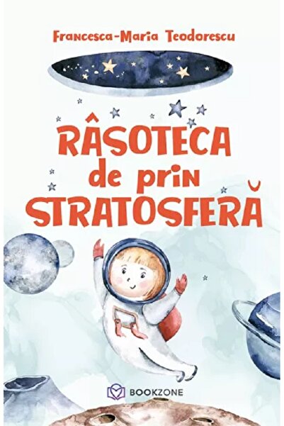 Bookzone Rasoteca de prin stratosfera - Francesca-Maria Teodorescu