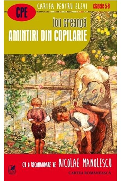 Cartea Romaneasca Educational Amintiri din copilarie - Ion Creanga
