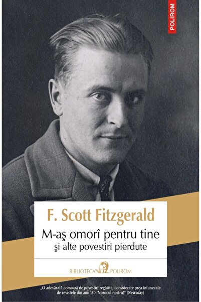 Polirom M-as omori pentru tine si alte povestiri pierdute - F. Scott Fitzgerald