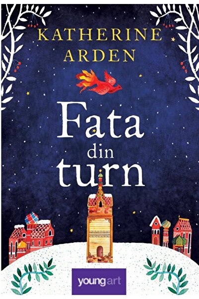 Grupul Editorial Art Fata din turn - Katherine Arden