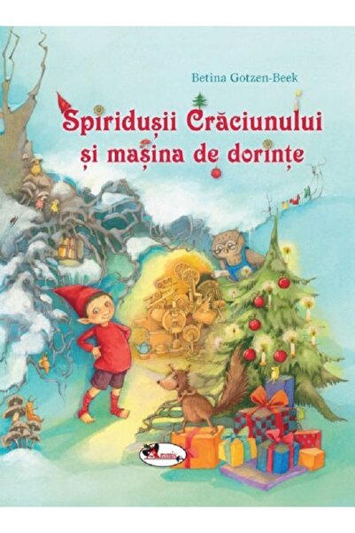 Aramis Spiridusii Craciunului si masina de dorinte - Betina Gotzen-Beek