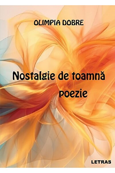Letras Nostalgie de toamna. Poezie - Olimpia Dobre