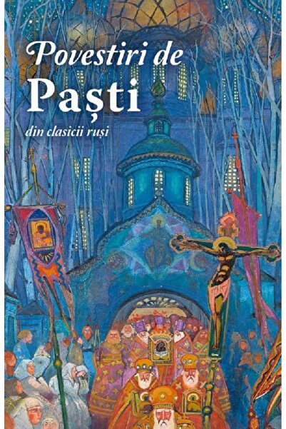 Editura Sophia Povestiri de Pasti din clasicii rusi