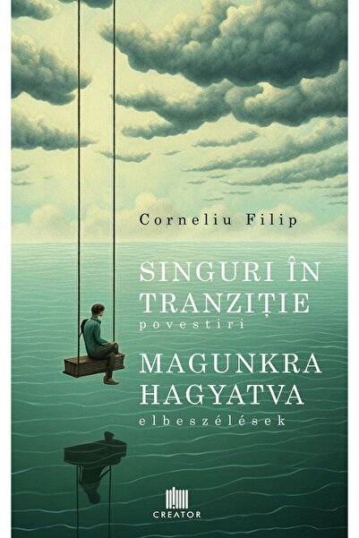 Editura Creator Singuri in tranzitie (povestiri). Magunkra hagyatva (elbeszel...