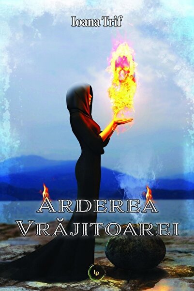 LITERPRESS Arderea vrajitoarei. Seria Saga Aradiei Vol.2 - Ioana Trif
