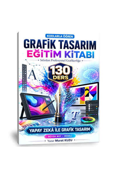 Enine Boyuna Eğitim 130 Derste KODLARLA GRAFİK TASARIM EĞİTİM KİTABI