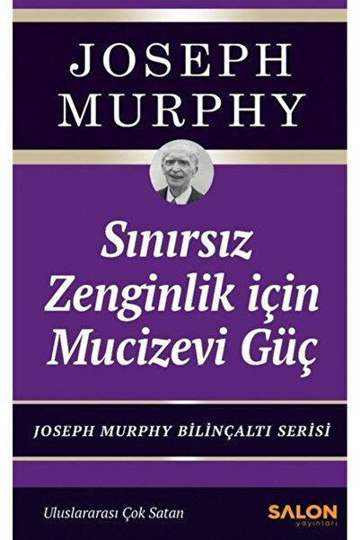 Salon Yayınları Sınırsız Zenginlik İçin Mucizevi Güç & Joseph Murphy Bilinçal...