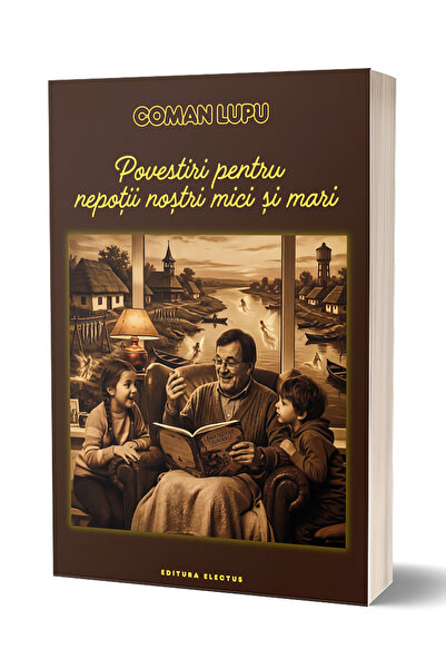 Editura Electus Povestiri pentru nepoții noștri mici și mari