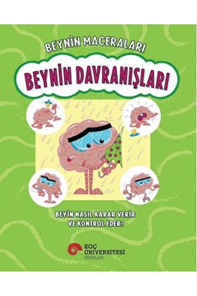 Koç Üniversitesi Yayınları Beynin Maceraları - Beynin Davranışları Beyin Nası...