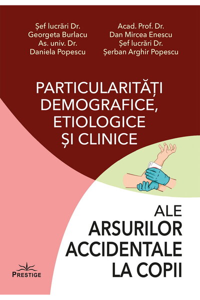 Editura Prestige Particularitati demografice, etiologice si clinice ale arsur...