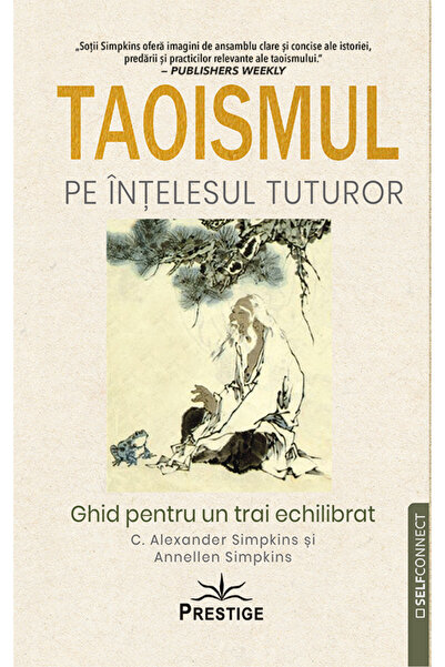 Editura Prestige Taoismul pe intelesul tuturor. Ghid pentru un trai echilibrat