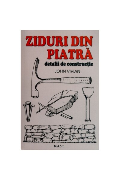 MAST Ziduri de piatră. Detalii de construcție. John Vivian. Editură