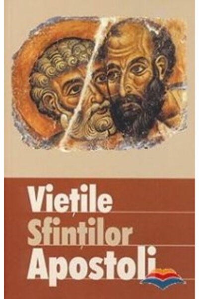 Editura Sophia Viețile Sfinților Apostoli, - Editura Sophia