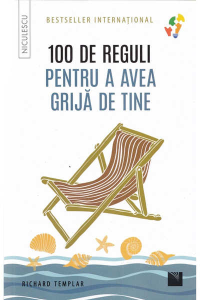 Editura Niculescu 100 Rules for Taking Care of Yourself, Richard Templar - Ni...