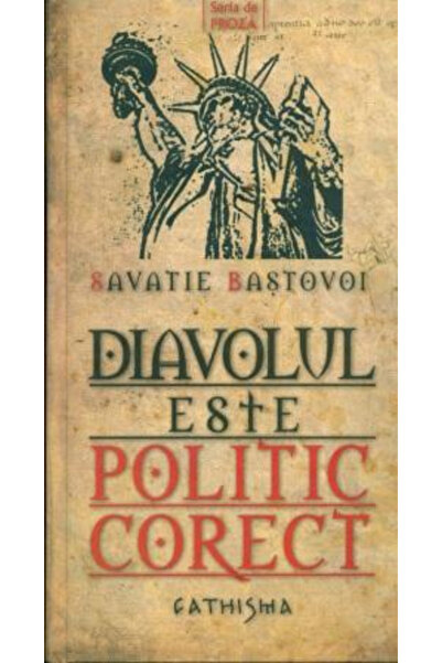 Editura Cathisma Diavolul este corect politic, Savatie Bastovoi - Editura Cat...