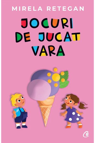 Editura Curtea Veche Jocuri de vară de făcut, Mirela Retegan - Editura Curtea...