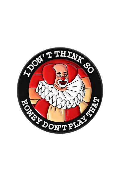 Choice QHXZ5391 دبوس مينا بتصميم 'I Don't Think So Homey Don't Play That Clow...