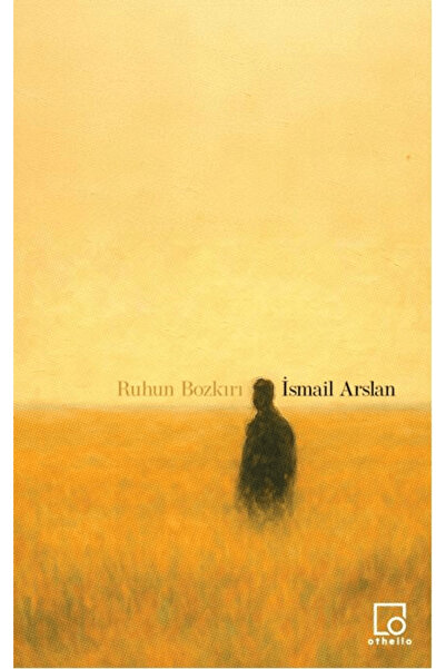 Othello Yayıncılık Ruhun Bozkırı / İsmail Arslan / / 9786259359007