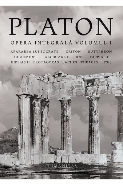 Editura Humanitas Operele complete. Volumul I, Platon - Editura Humanitas