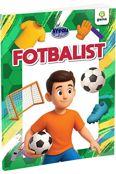 Editura Gama Vreau să fiu: Fotbalist, - Editura Gama