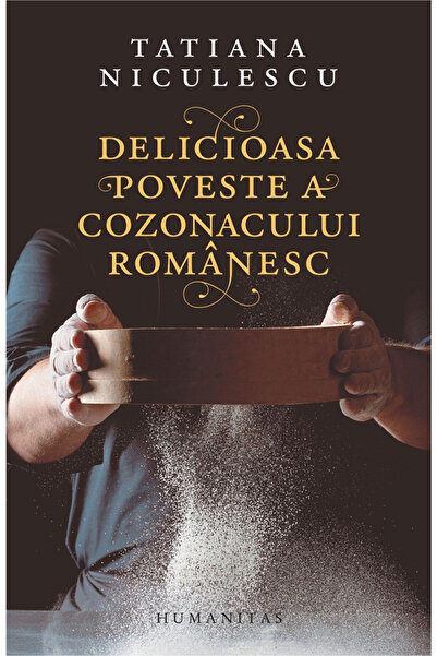 Editura Humanitas Povestea delicioasă a Cozonacului romanesc, Tatiana Nicules...