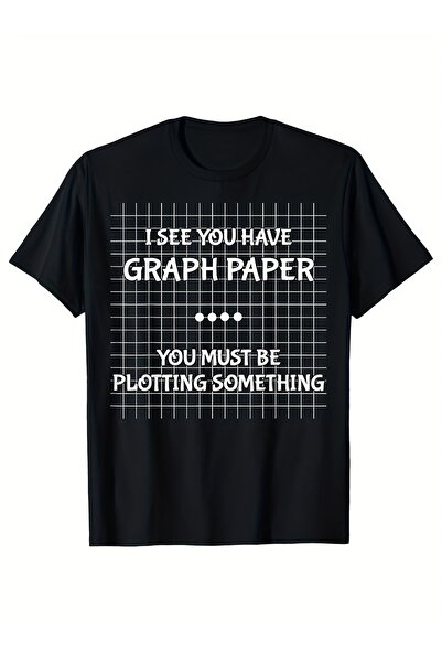23 nisan Funny Math Teacher Gift T-Shirt "I See You Have Graph Paper" Saying ...