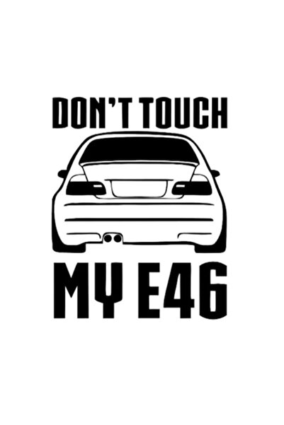 OEM Autocolant decorativ auto  "Nu-mi atinge E46-ul ", 10cm, Negru
