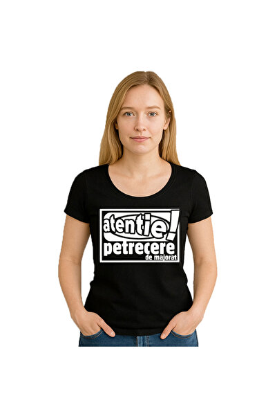 OEM Tricou dama Atentie! Petrecere de majorat , 100%bumbac