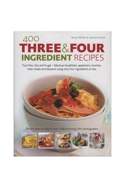 Anness Publishing 400 Rețete cu trei și patru ingrediente