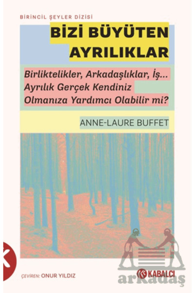 Kabalcı Yayınevi Bizi Büyüten Ayrılıklar