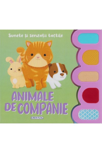GIRASOL Sunete si senzatii tactile. Animale de companie