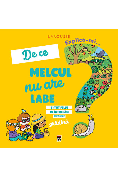 Rao Explica-mi... de ce melcul nu are labe? Larousse - Josephine Sauvage