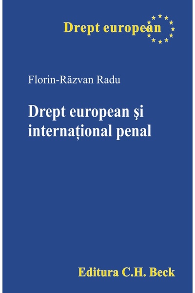 C.H. Beck Drept european si international penal - Florin-Razvan Radu