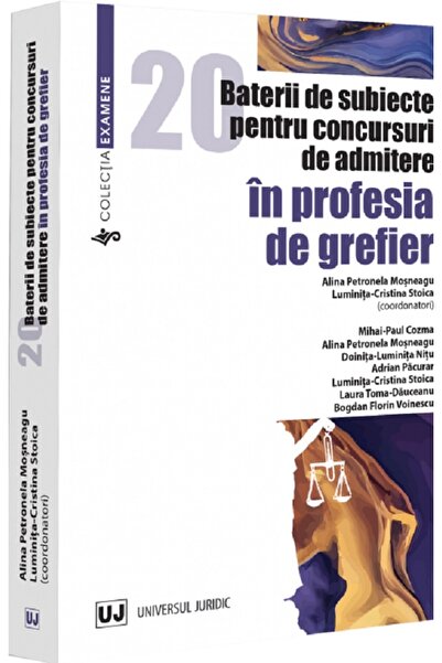 Universul Juridic 20 baterii de subiecte pentru concursuri de admitere in pro...