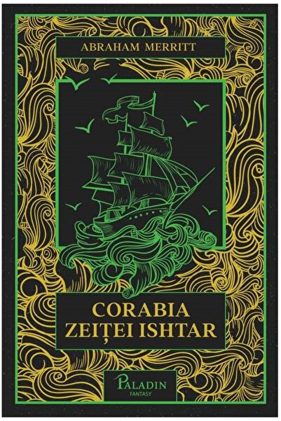 Paladin Corabia zeitei Ishtar - Abraham Merritt
