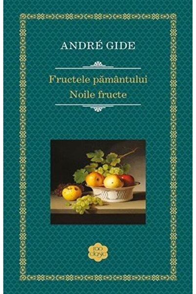 Rao Fructele pamantului. Noile fructe - Andre Gide