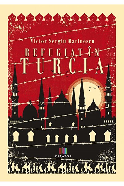 Editura Creator Refugiat in Turcia - Victor Sergiu Marinescu