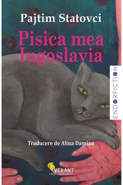 Vellant Pisica mea Iugoslavia - Pajtim Statovci