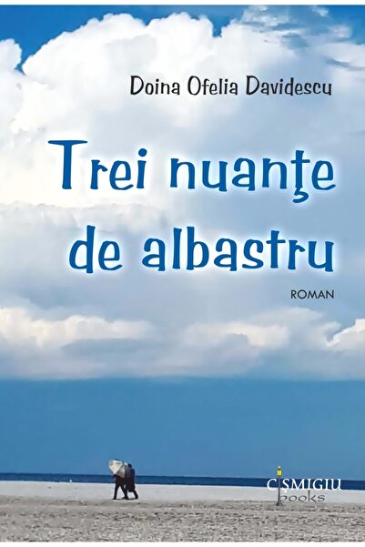 CISMIGIU BOOKS Trei nuante de albastru - Doina Ofelia Davidescu