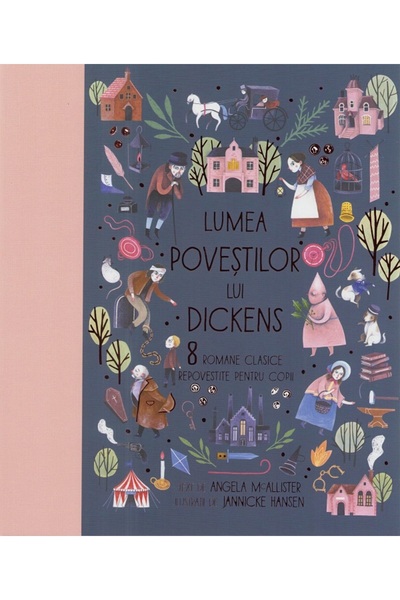 Humanitas Lumea povestilor lui Dickens. 8 romane clasice repovestite pentru c...