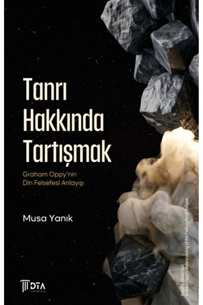 Kitabevi Yayınları Tanrı Hakkında Tartışmak: Graham Oppy'nin Din Felsefesi An...