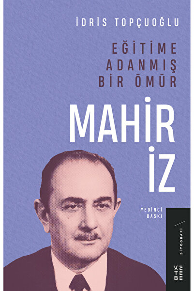 Ketebe Eğitime Adanmış Bir Ömür Mahir İz İdris Topçuoğlu