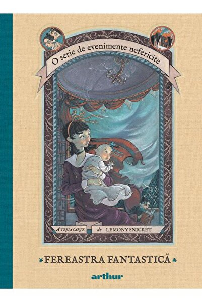 Editura Arthur O serie de evenimente nefericite III. Fereastra Fantastică