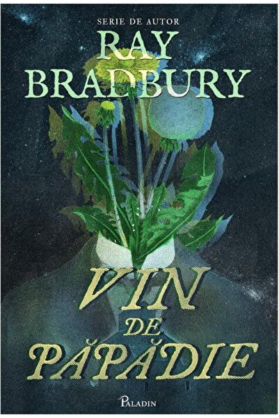 Editura Paladin Vin de păpădie | serie de autor