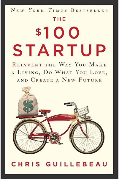 Generic The $100 Startup: Reinvent the Way You Make a Living, Do What You Lov...