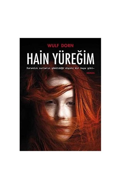 Kişisel Yayınlar Hain Yüreğim; Karanlık Sırların Gömüldüğü Dipsiz Bir Kuyu Gi...