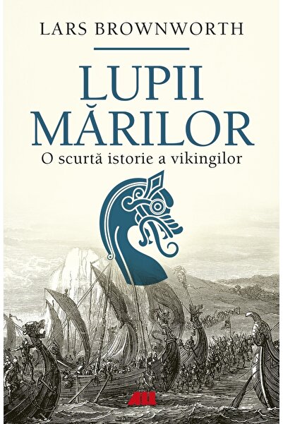 All Lupii Mărilor. O scurtă istorie a vikingilor