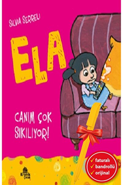 Kronik Kitap Alfa Kalem-Ela - Canım Çok Sıkılıyor! (Silvia Serreli)Çocuk ve G...