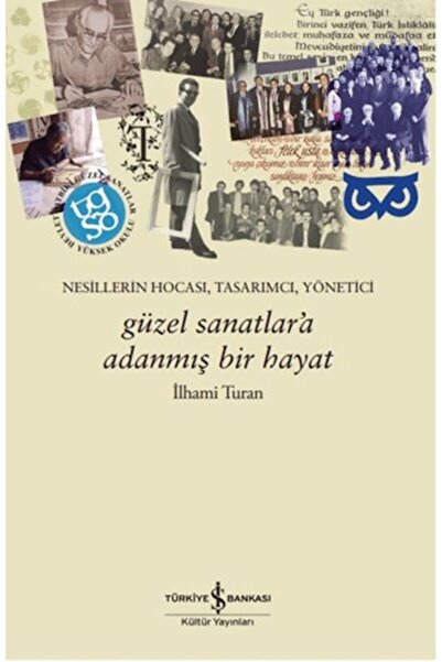TÜRKİYE İŞ BANKASI KÜLTÜR YAYINLARI Güzel Sanatlar'a Adanmış Bir Hayat