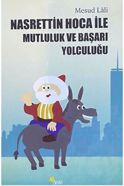 Beyaz Yayınları Nasrettin Hoca ile Mutluluk ve Başarı Yolculuğu